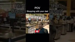 Pov: shopping with dad #foryou #memes #epicmoment #life #relatable