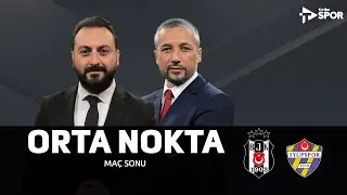 Beşiktaş 2-1 Eyüpspor | Orta Nokta - Erkut Öztürk & İlhan Mansız