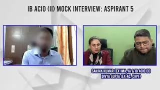 IB ACIO Panel Interviews | Candidate 5 | IB ACIO | Sanjay Sir & Divya Ma'am I Intelligence Bureau