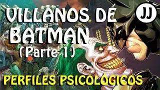 ¡VILLANOS DE BATMAN! (Dos Caras, Sombrerero Loco y Joker) - PERFILES PSICOLÓGICOS (Parte 1)