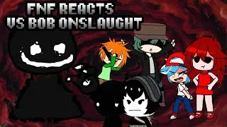Friday Night Funkin' reacts to VS Bob Onslaught | xKochanx | FNF Mods | FNF reacts