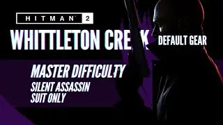 HITMAN 2 - Whittleton Creek - Master Silent Assassin/Suit Only - Default Gear