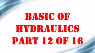Basic of Hydraulics part 12 OF 16 | Mechanical Engineering