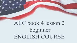 ALC book 4 lesson 2  beginner  ENGLISH COURSE