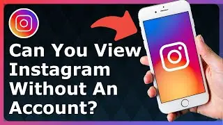 Can You View Instagram Without An Account? - Full Guide