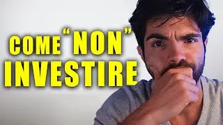 Come "NON" investire: Ecco perché PERDI soldi