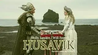 Molly Sandén feat Will Ferrell - Husavik (DJ Emi G Bachata Remix)