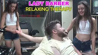LADY BARBER RELAXING THERAPY + Asmr head, face, ear, neck, back, arm, palm massage 