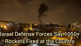 Israel Defense Forces Say 1050+ Rockets Fired at the Country