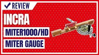 INCRA Miter1000/HD Miter Gauge Review