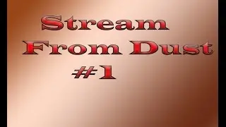 STREAM From Dust #1