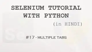 Selenium tutorial with Python Hindi #17 - Multiple Tabs