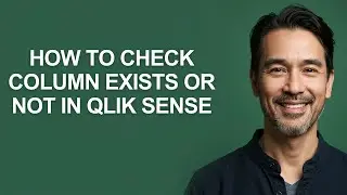 How to Check Column Exists Or Not In Qlik Sense - KevinHowTo