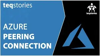 Azure Peering Connection | Teqstories