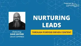 Nurturing Leads Through Purpose-Driven Content Webinar
