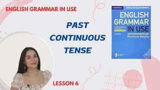 English Grammar in Use - UNIT 6 Past Continuous Tense