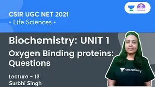Oxygen Binding proteins : Questions | Biochemistry: UNIT 1 | CSIR NET 2021 | By Surbhi Singh