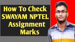 SWAYAM NPTEL Assignment Marks | How to view NPTEL Assignment marks on your mobile
