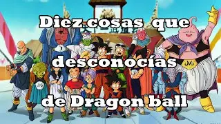 10 cosas de Dragon ball que desconocías