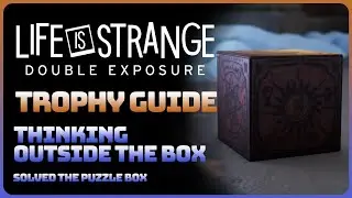 Life is Strange: Double Exposure - Thinking Outside The Box (Trophy / Achievement Guide)