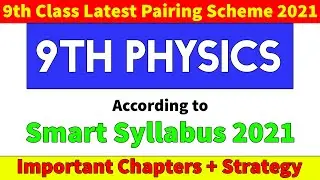9th Class Physics Pairing Scheme 2021 - Latest 9th Physics Pairing Scheme 2021 + Chapters Guide