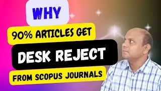 Why 90% Research Articles Get Desk Rejection From Scopus Index Journals? How to Avoid Desk Rejection
