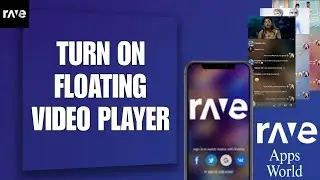 How To Turn On Floating Video Player On Rave App