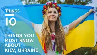 Kiev, Ukraine: 10 Things You MUST Know