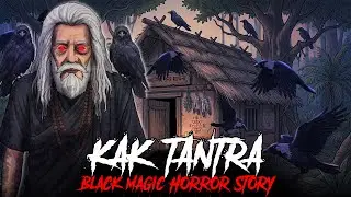 Kak Tantra - Black Magic Horror Story | 