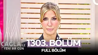 Çağla ile Yeni Bir Gün 1303. Bölüm