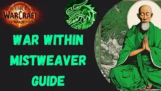 Mistweaver Monk Guide | The War Within | Full Mythic Plus Healing Guide
