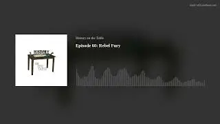 Episode 60: Rebel Fury
