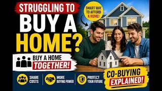Struggling to Buy a Home? Co-Buying With Friends Explained (Save Money in 2026!)