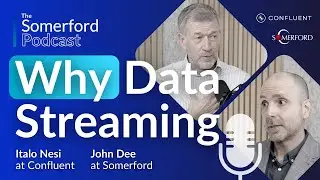 Why Data Streaming? — The Somerford Podcast: Complete Confluent Mini-Series