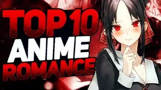 LES 10 MEILLEURS ANIMÉS ROMANCE DE TOUS LES TEMPS !