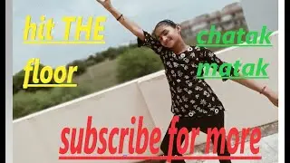 chatak matak - dance covered \\ hit the floor \\ by pooja\\ 12 year girl