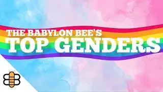 In Honor Of Pride Month, Here Are The Babylon Bee's Top Genders