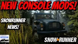 SnowRunner - NEW CONSOLE MODS & MORE! (SnowRunner News)