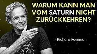Wer zum Saturn fliegt, kann niemals ZURÜCKKEHREN - Feynmans unheimliche Erklärung | Richard Feynman