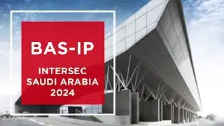 BAS-IP at Intersec Saudi Arabia 2024: overview