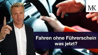 Erwischt: Fahren ohne Führerschein — was jetzt? 