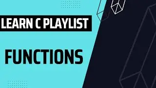 Learn C Playlist - Functions