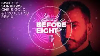David Petre - Sorrows (Chris Gold & Project 98 Remix)