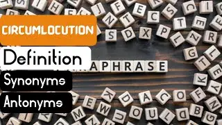 Pronunciation | Circumlocution Definition | Circumlocution Synonyms | Circumlocution Antonyms