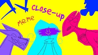 Close up | Meme | Animation(?)