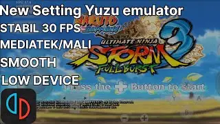 BEST SET UP YUZU EMULATOR FOR ANDROID MALI/MEDIATEK || NARUTO STORM 3 FULL BURST
