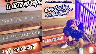 Tú me Dijiste x OSKITAR El Último Rapero ( prod. Young Daree) @doctrina.music