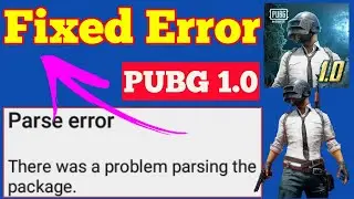 PUBG Mobile 1.0 Update Parse Error Fix | Install and Solve There Was A Problem Parsing The Package