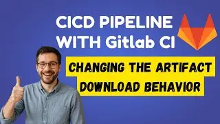 7. Gitlab CI CD Tutorial | changing the artifact download behavior