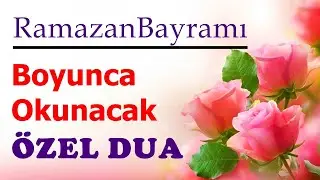 Ramazan Bayramı Boyunca Okuyacağınız Dua.Bayramınız Mübarek Olsun !